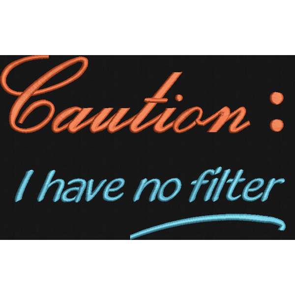 Caution: No Filter - 6X10