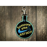 Keychain - Someone Else Just Do It