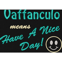 Vaffanculo (Fuck Off in Italian)